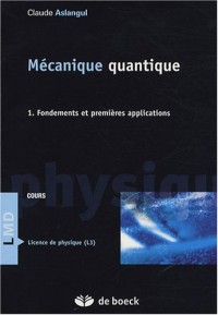 Mécanique quantique : Tome 1, Fondements et premières applications