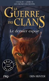La guerre des Clans, cycle IV - tome 06 : Le dernier espoir [Poche]