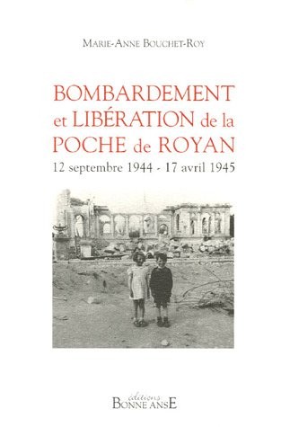 Bombardement et libération de la poche de Royan : 12 septembre 1944-17 avril 1945