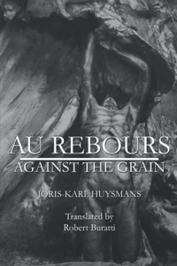 AU REBOURS: AGAINST THE GRAIN