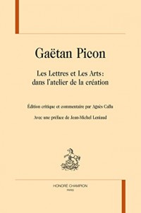 Gaëtan Picon. Les Lettres et les Arts : dans l'atelier de la création.
