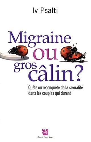 Migraine ou gros câlin ? : Quête ou reconquête de la sexualité dans les couples qui durent