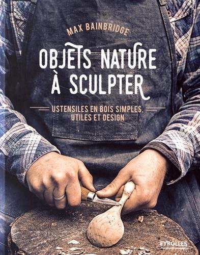 Objets nature à sculpter: Ustensiles en bois simples, utiles et design