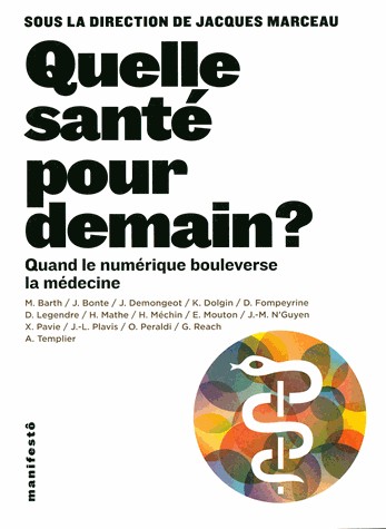 Quelle santé pour demain ?: Quand le numérique bouleverse la médecine
