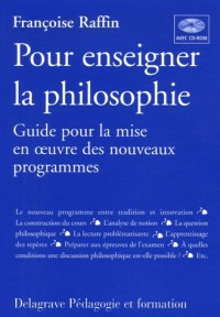 Pour enseigner la philosophie : Guide pour la mise en oeuvre des nouveaux programmes (1Cédérom)