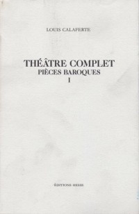 Théâtre complet, tome 1, pièces baroques