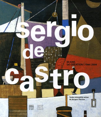 Sergio de Castro : 60 Ans de création, 1944-2004
