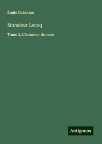 Monsieur Lecoq: Tome 2, L'honneur du nom