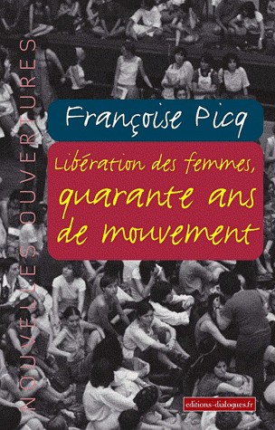 LIBERATION DES FEMMES, QUARANTE ANS DE MOUVEMENT