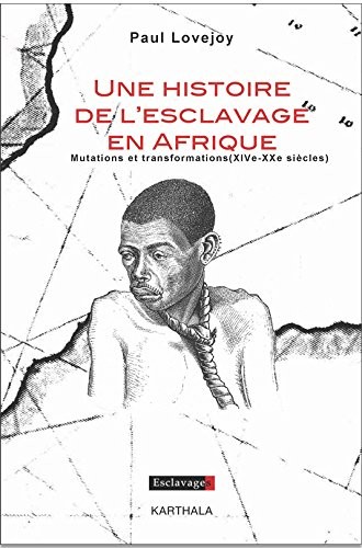 Une histoire de l'esclavage en Afrique : Mutations et transformations