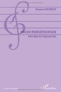 Brian Ferneyhough : Figures et dialogues