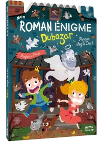 MON ROMAN ENIGME - LE ROYAUME DUBAZAR - PANIQUE CHEZ LE DUC