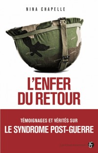 L'enfer du retour : Témoignages et vérités sur le stress post-traumatique