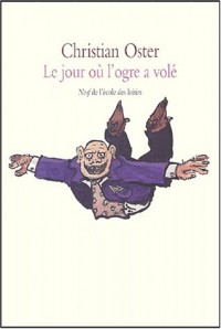 Le jour où l'ogre a volé et autres histoires