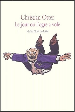 Le jour où l'ogre a volé et autres histoires
