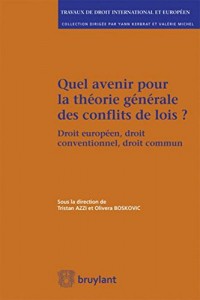 Quel avenir pour la théorie générale des conflits de lois ?: Droit européen, droit conventionnel, droit commun