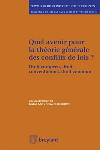 Quel avenir pour la théorie générale des conflits de lois ?: Droit européen, droit conventionnel, droit commun