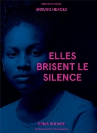 Elles brisent le silence.: Photos et témoignages