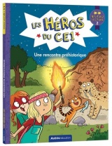 Les Héros du CE1 - niveau 2 - Une rencontre préhistorique