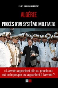 Algérie : procès d'un système militaire: l'armée appartient-elle au peuple ou est-ce le peuple qui appartient à l'armée ?