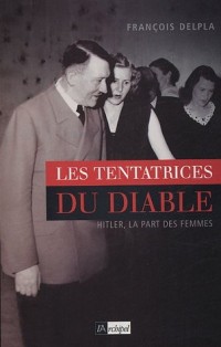 Les Tentatrices du diable : Hitler : La part des femmes