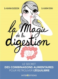 La magie de la digestion - Le secret des combinaisons alimentaires pour retrouver l'équilibre: Le secret des combinaisons alimentaires pour retrouver l'équilibre