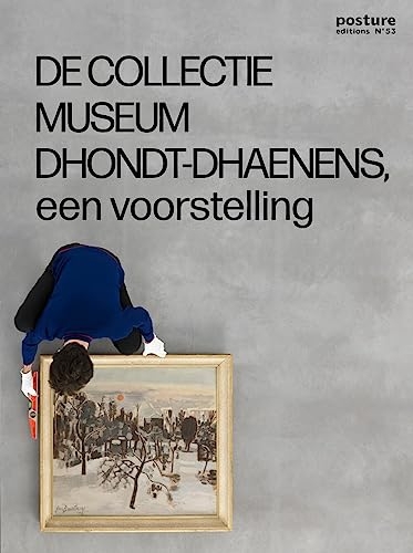 Posture 53: Collectie Museum Dhondt-Dhaenens, een voorstelling: Irma & Jules Dhondt-Dhaenens