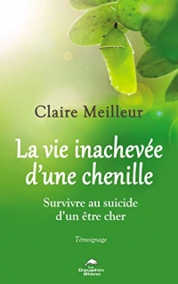 La vie inachevée d'une chenille - Survivre au suicide d'un être cher - Témoignage