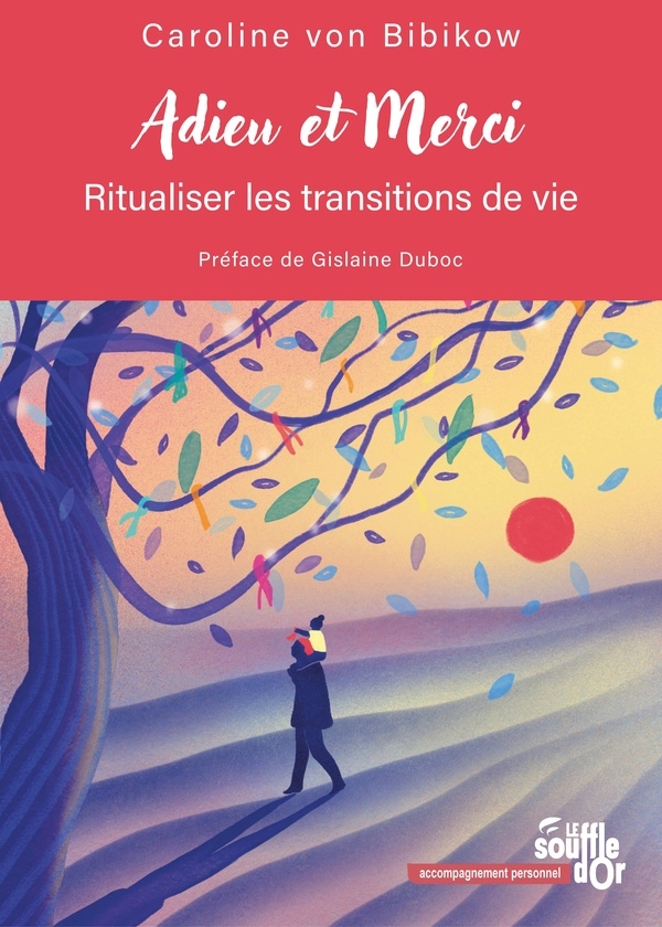 Adieu et merci: Ritualiser les transitions de vie