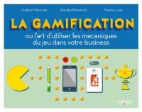 La Gamification: Ou l'art d'utiliser les mécaniques du jeu dans votre business