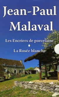 Jean-Paul Malaval Coffret 2 volumes : Les Encriers de porcelaine ; La Rosée blanche