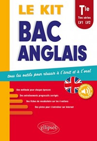 Le Kit Bac Anglais Tle Ttes Séries LV1 LV2 Tous les Outils pour Réussir à l'Écrit et à l'Oral