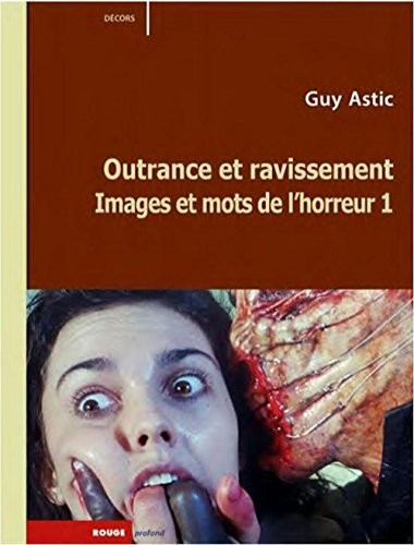 Images et mots de l'horreur : Tome 1, Outrance et ravissement