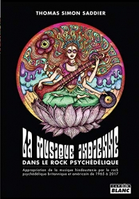 Sitar et rock'n'roll : L'appropriation de la musique hindoustani par le rock psychédélique britannique et américain