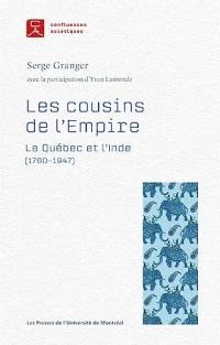 Les cousins de l'Empire: Le Québec et l'Inde (1760-1947)
