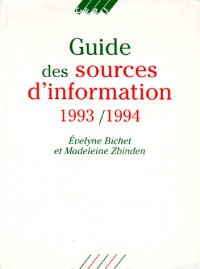 GUIDE DES SOURCES D'INFORMATION 1993/1994. 5ème édition 1993/1994, mise à jour et arrêtée au 15 mars 1993