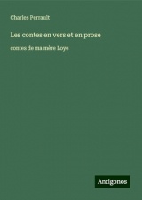 Les contes en vers et en prose: contes de ma mère Loye