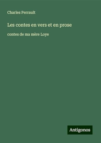 Les contes en vers et en prose: contes de ma mère Loye [9783388117737]
