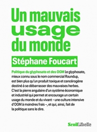 Un mauvais usage du monde: Politique du glyphosate et des OGM