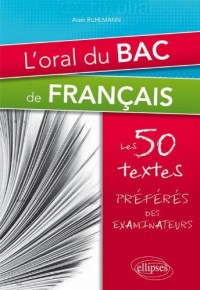L'Oral du Bac de Français Premières Toutes Séries les 50 Textes Préférés des Examinateurs