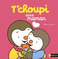 T'choupi aime maman - Dès 2 ans