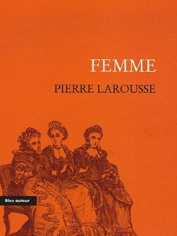 Femme : Extrait du Grand Dictionnaire universel du XIXe siècle