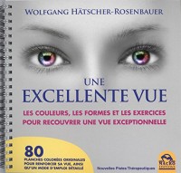 Une excellente vue: Les couleurs,les formes et les exercices pourrecouvrer une vue exceptionnelle