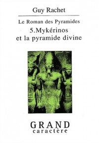 Le roman des pyramides, Tome 5 : Mykérinos et la pyramide divine