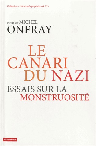 Le canari du nazi : Essais sur la monstruosité