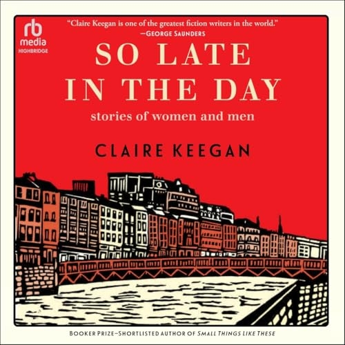 So Late in the Day: Stories of Women and Men