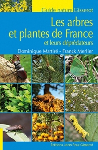 Les arbres et plantes de France et leurs déprédateurs (Gisserot Nature)