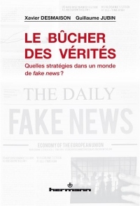 Le Bûcher des vérités: Quelles stratégies dans un monde de fake news ?