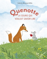 QUENOTTE, LA PETITE SOURIS QUI VOULAIT SAVOIR LIRE