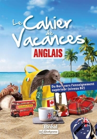 Le cahier de vacances – anglais: Du Bac vers l'enseignement supérieur (niveau B2) – 2023